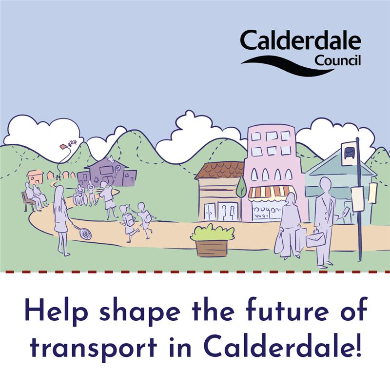 Graphic showing a town with people travelling in different ways with the text 'Help shape the future of transport in Calderdale!'