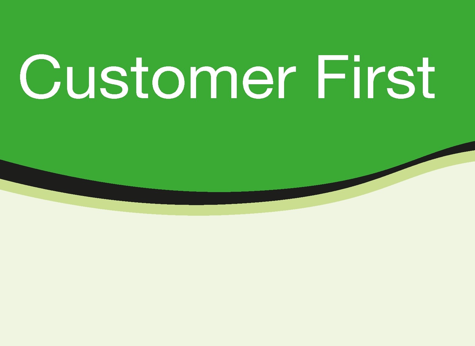 Customers first. Customer first.